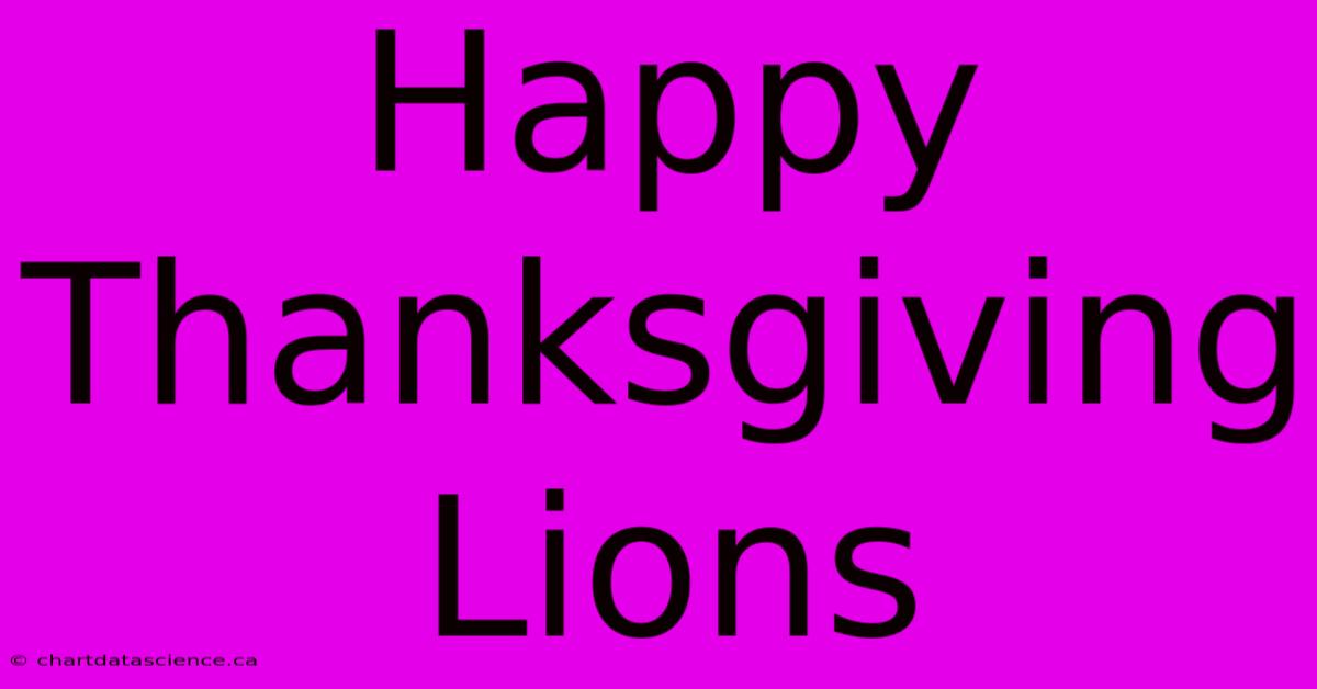 Happy Thanksgiving Lions