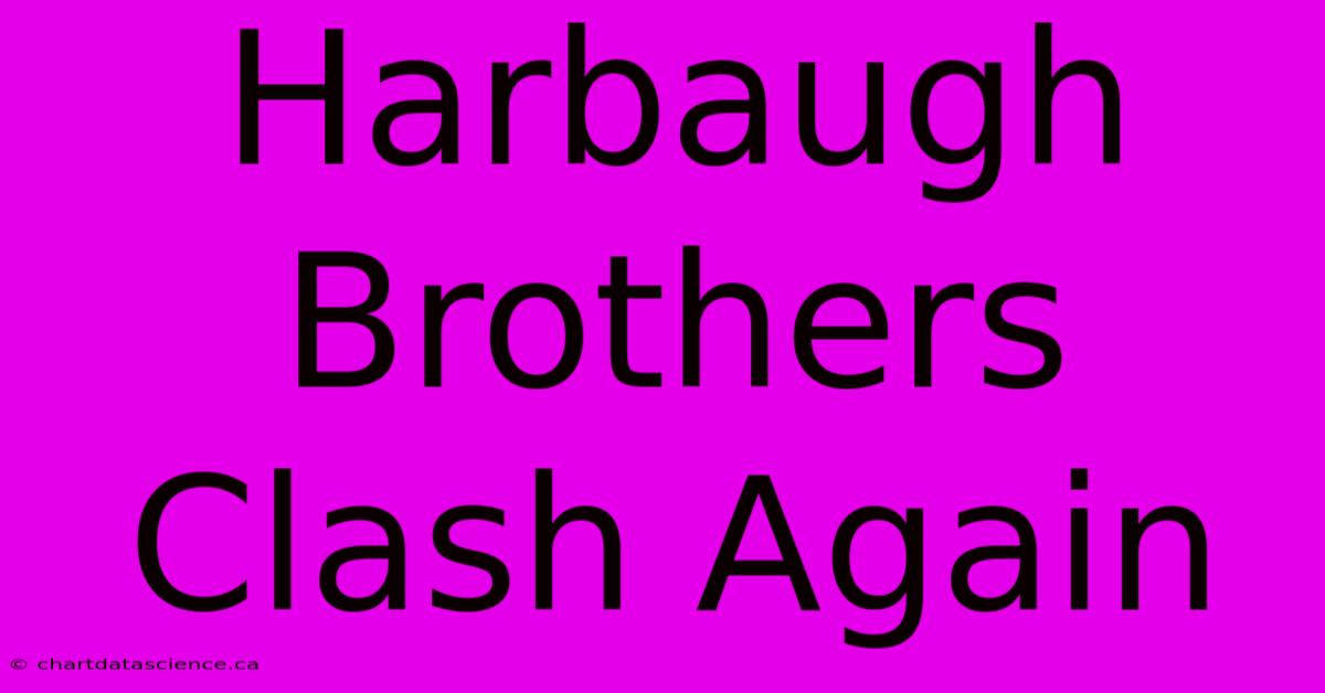 Harbaugh Brothers Clash Again