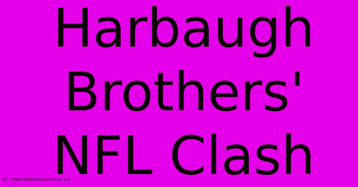 Harbaugh Brothers' NFL Clash