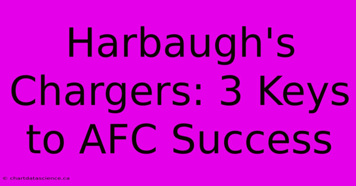 Harbaugh's Chargers: 3 Keys To AFC Success 