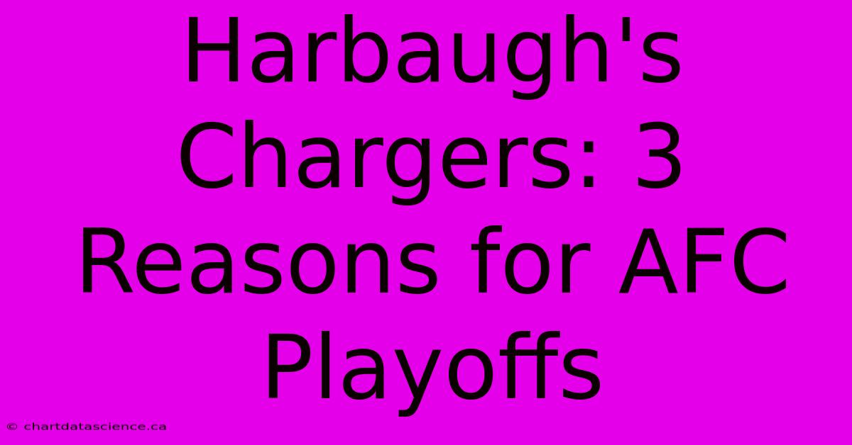 Harbaugh's Chargers: 3 Reasons For AFC Playoffs