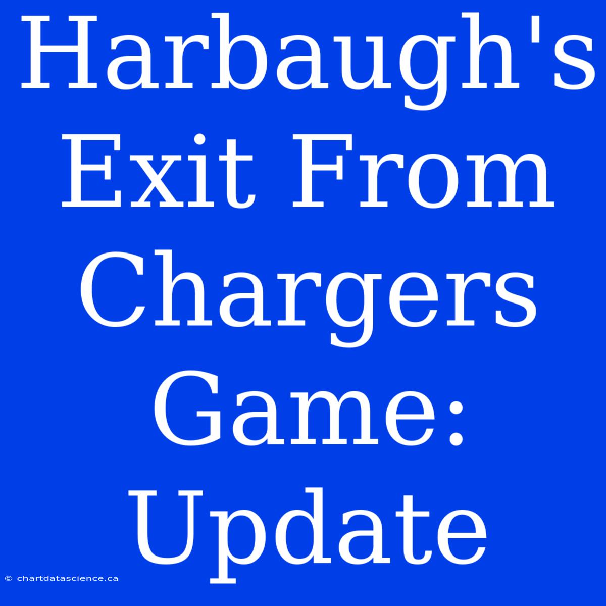 Harbaugh's Exit From Chargers Game: Update