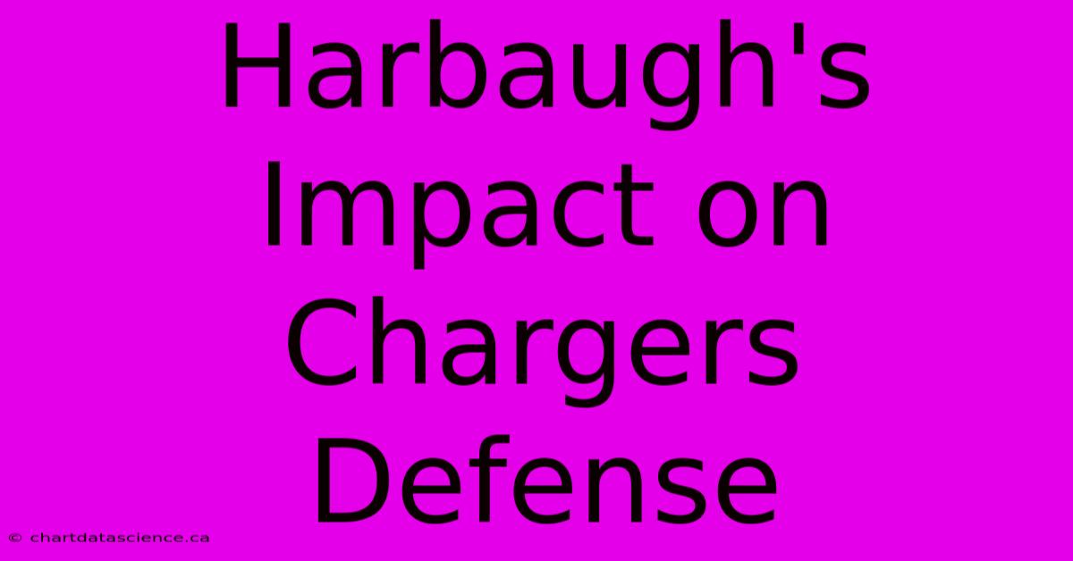 Harbaugh's Impact On Chargers Defense