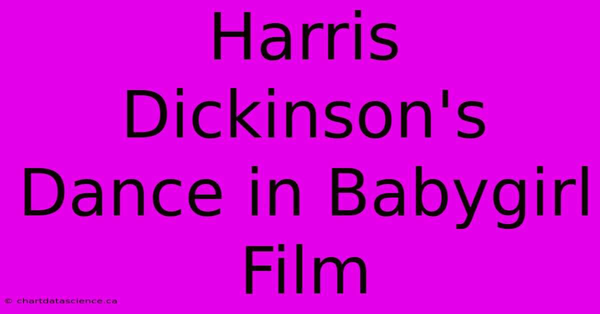 Harris Dickinson's Dance In Babygirl Film