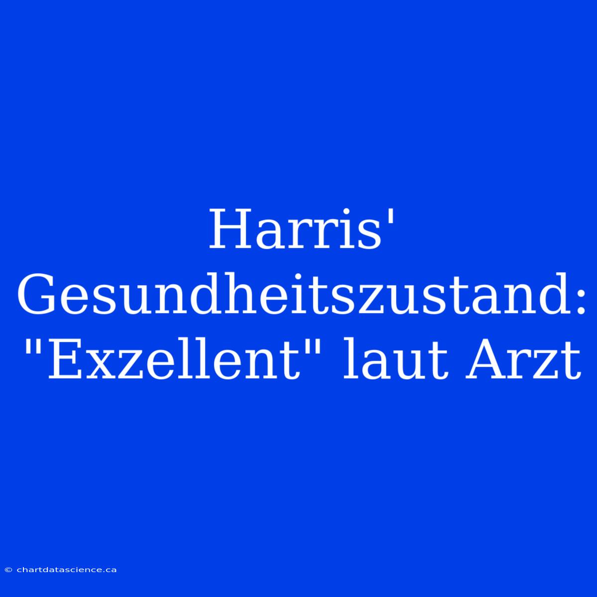 Harris' Gesundheitszustand: 