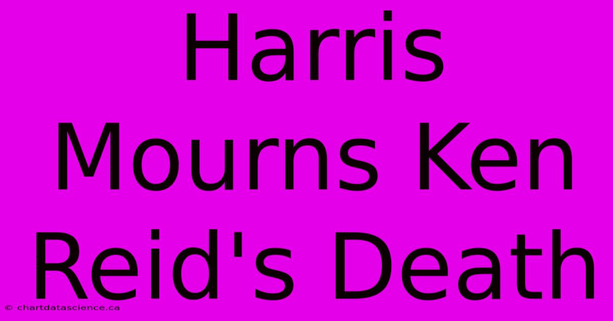 Harris Mourns Ken Reid's Death