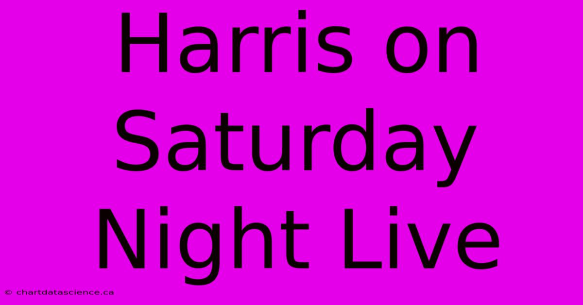 Harris On Saturday Night Live