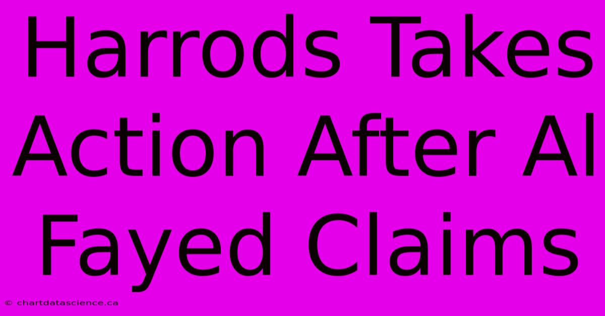 Harrods Takes Action After Al Fayed Claims