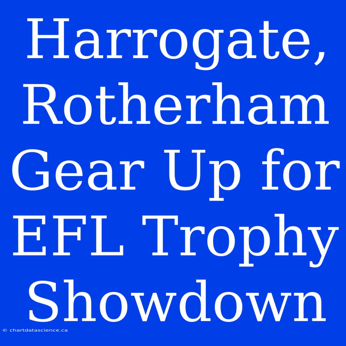 Harrogate, Rotherham Gear Up For EFL Trophy Showdown