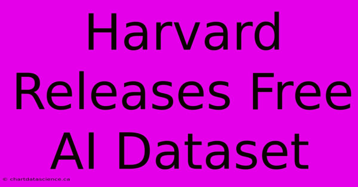 Harvard Releases Free AI Dataset