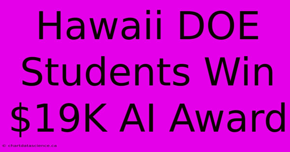 Hawaii DOE Students Win $19K AI Award