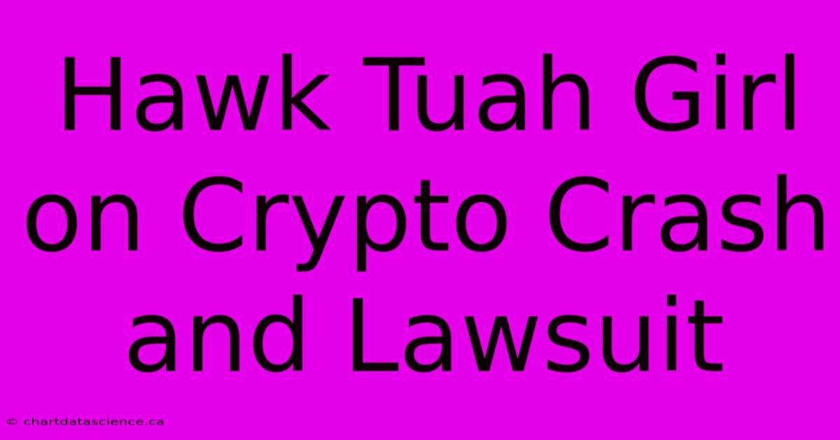 Hawk Tuah Girl On Crypto Crash And Lawsuit