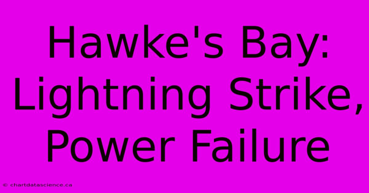 Hawke's Bay: Lightning Strike, Power Failure