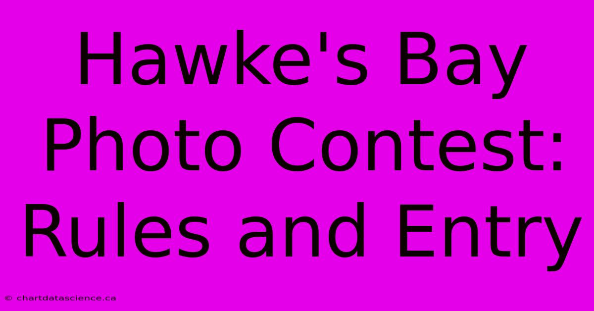 Hawke's Bay Photo Contest: Rules And Entry