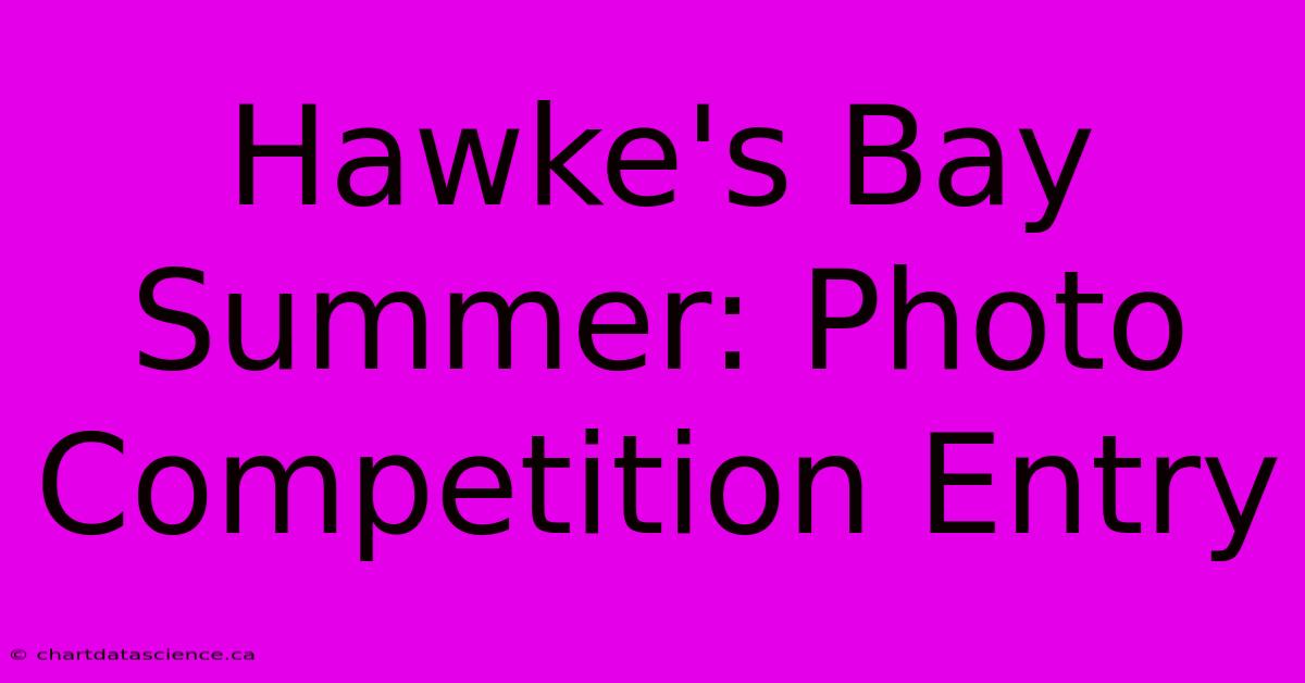 Hawke's Bay Summer: Photo Competition Entry