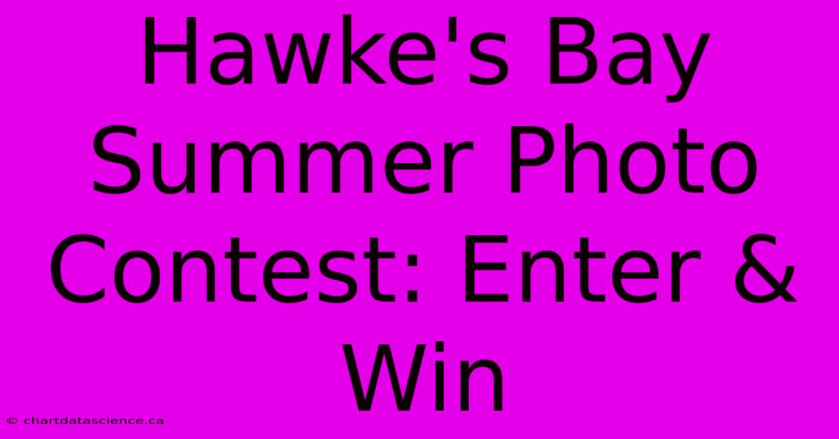 Hawke's Bay Summer Photo Contest: Enter & Win