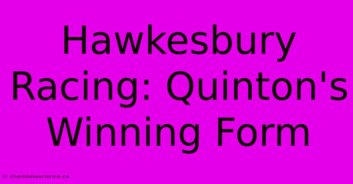 Hawkesbury Racing: Quinton's Winning Form