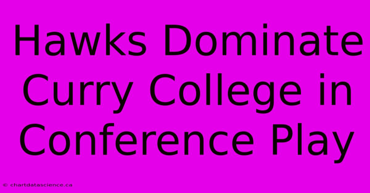 Hawks Dominate Curry College In Conference Play