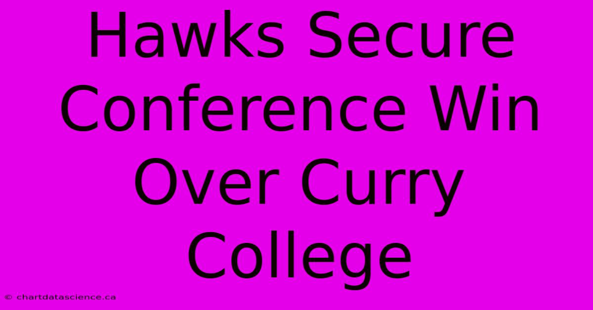 Hawks Secure Conference Win Over Curry College