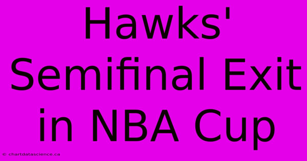 Hawks' Semifinal Exit In NBA Cup