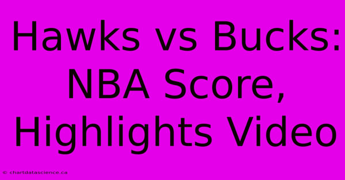 Hawks Vs Bucks: NBA Score, Highlights Video