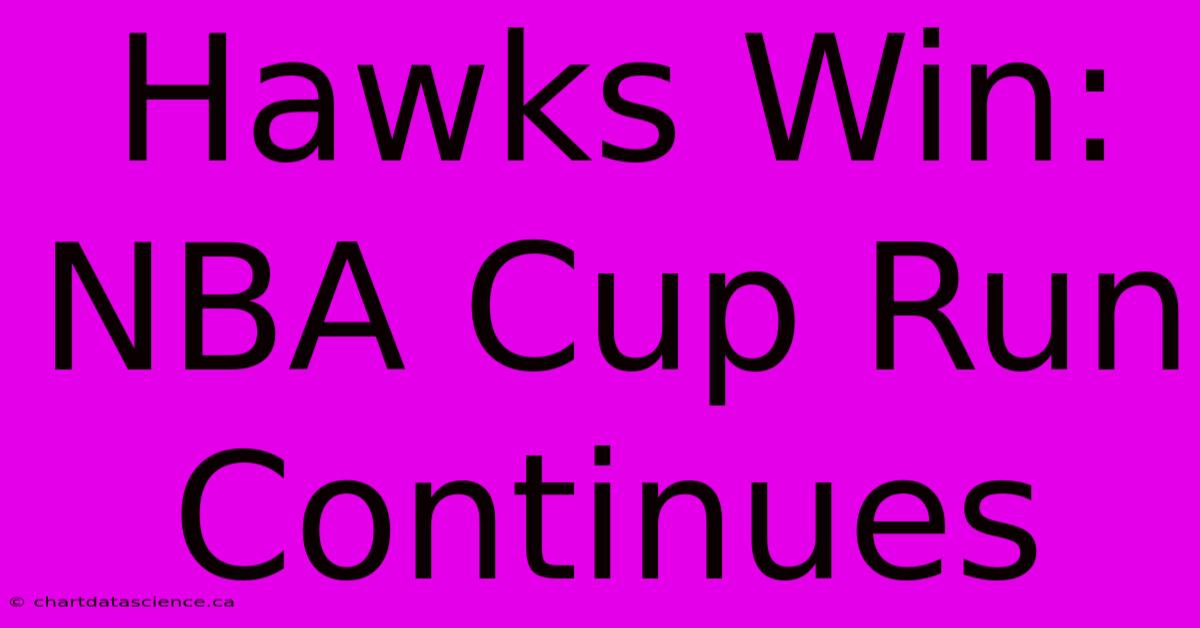 Hawks Win: NBA Cup Run Continues