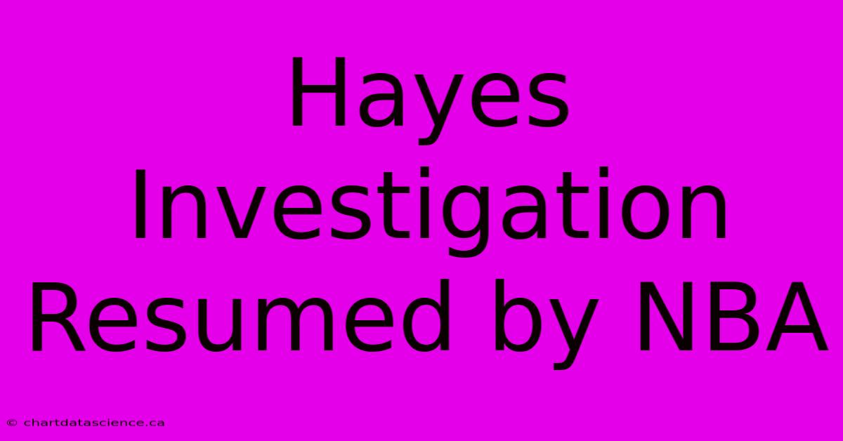 Hayes Investigation Resumed By NBA 