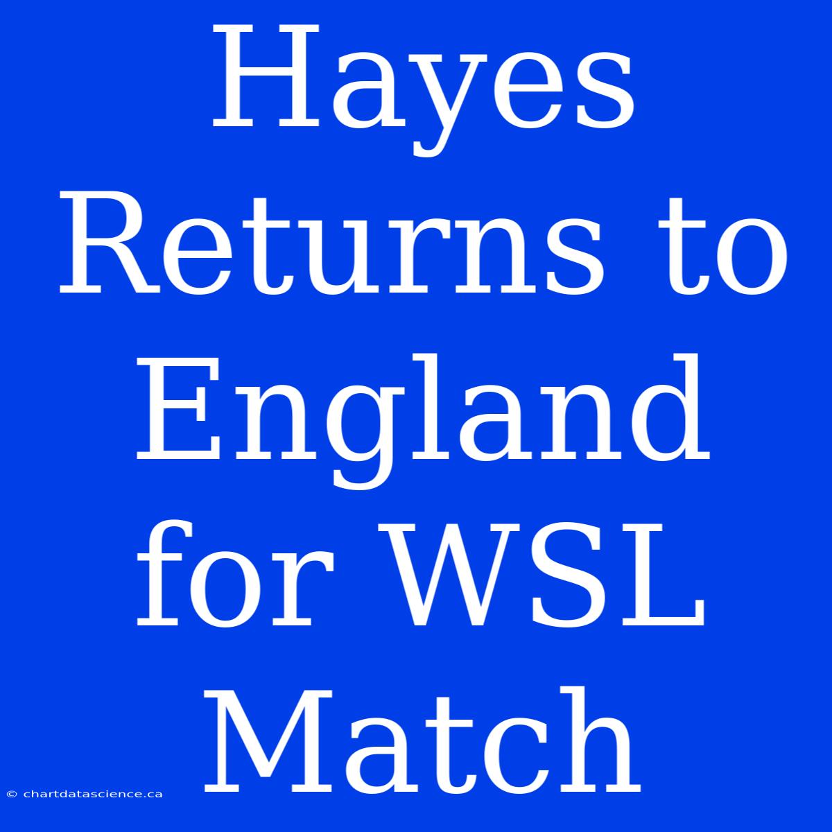 Hayes Returns To England For WSL Match