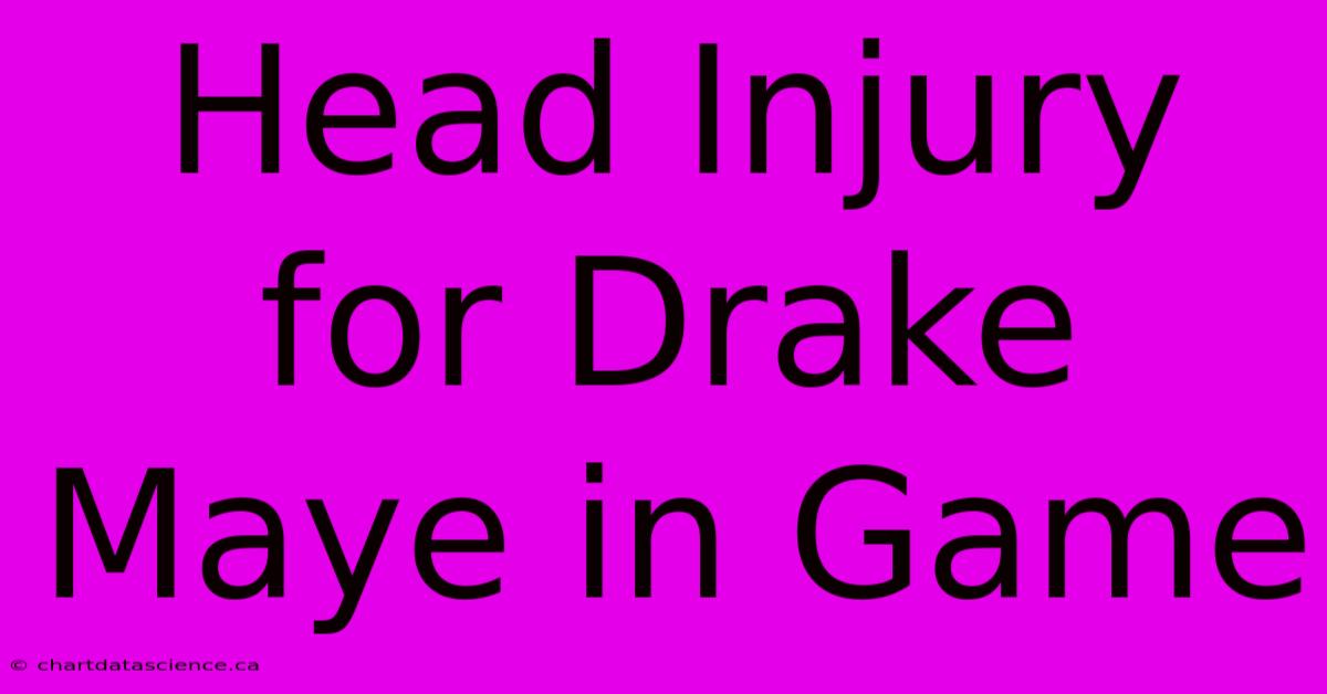 Head Injury For Drake Maye In Game