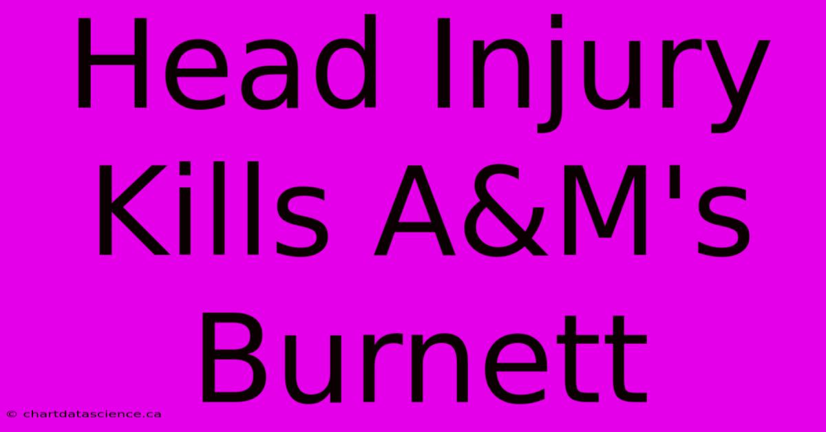 Head Injury Kills A&M's Burnett