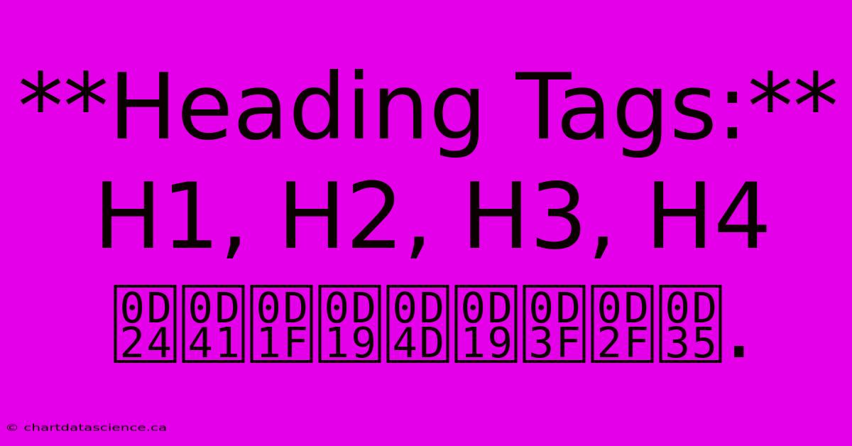 **Heading Tags:** H1, H2, H3, H4 തുടങ്ങിയവ.