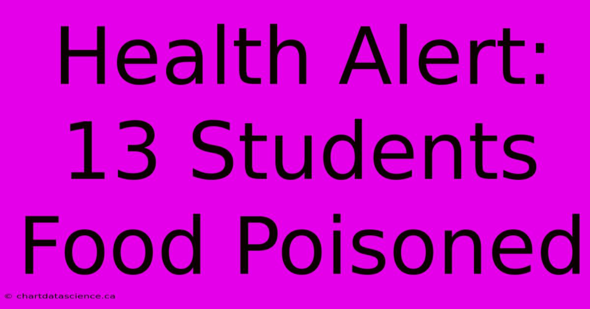 Health Alert: 13 Students Food Poisoned