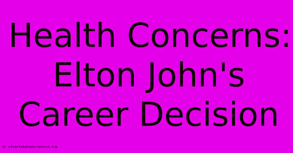 Health Concerns: Elton John's Career Decision