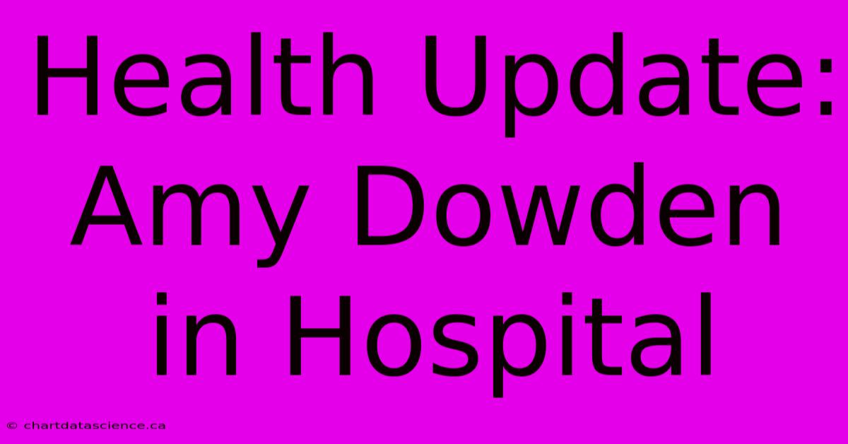 Health Update: Amy Dowden In Hospital