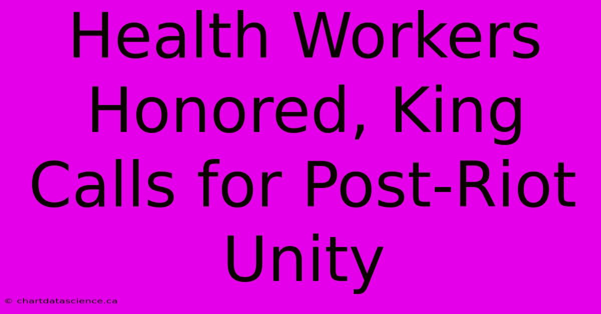 Health Workers Honored, King Calls For Post-Riot Unity