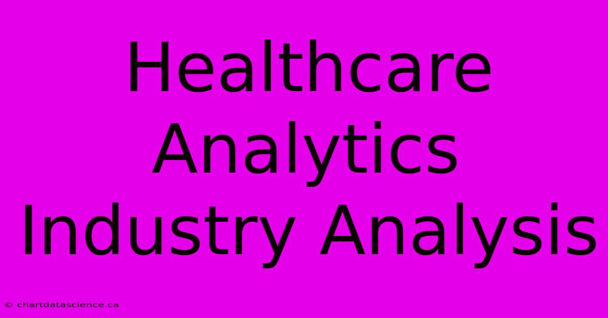 Healthcare Analytics Industry Analysis