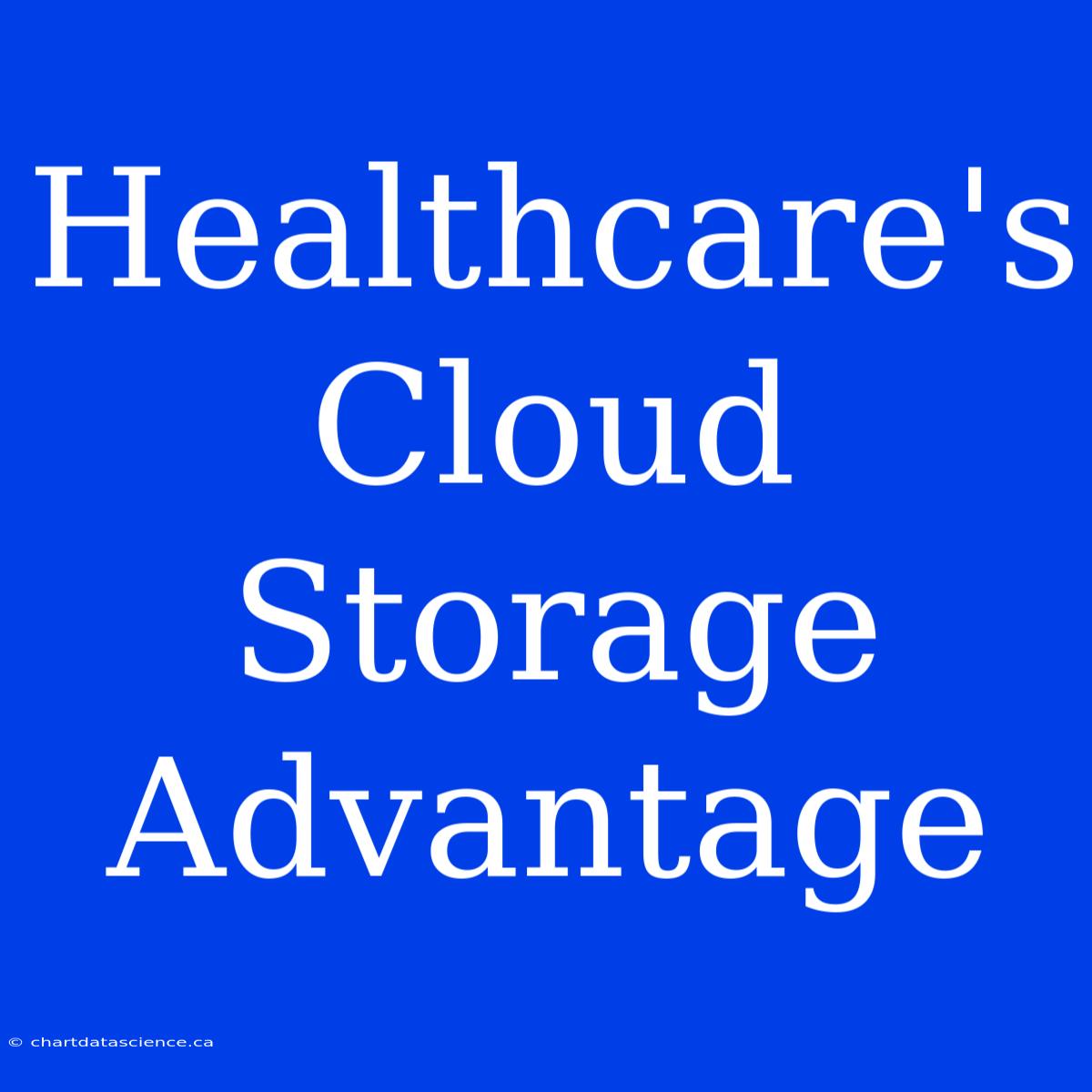 Healthcare's Cloud Storage Advantage