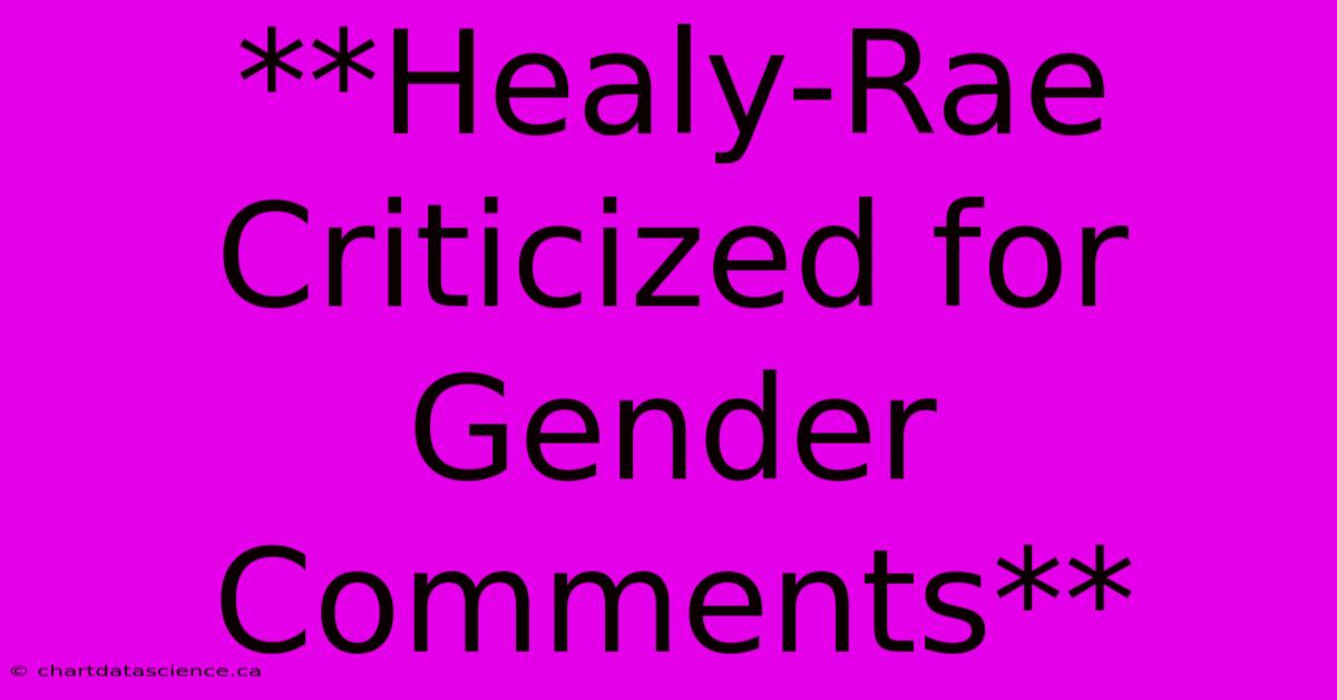 **Healy-Rae Criticized For Gender Comments** 