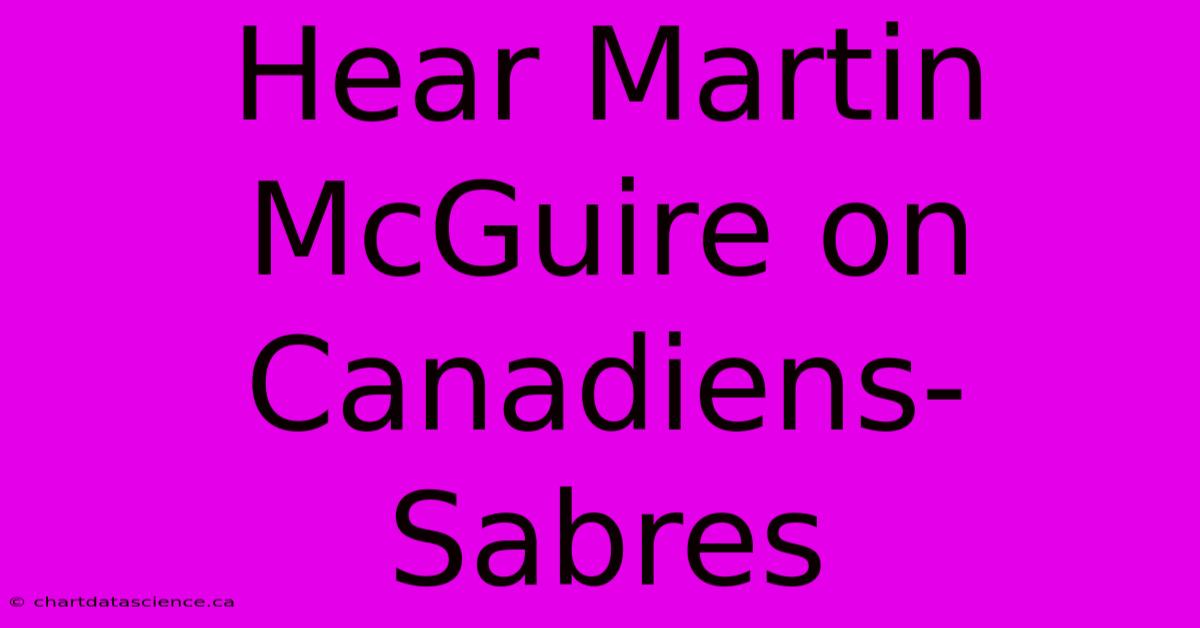 Hear Martin McGuire On Canadiens-Sabres