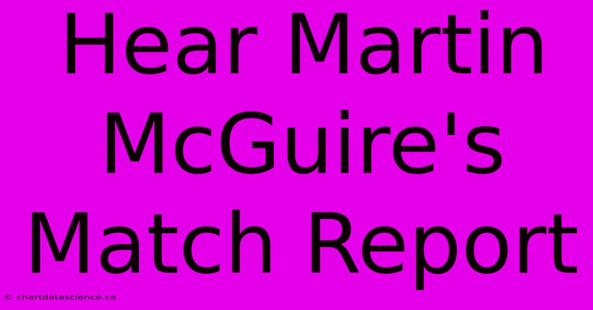 Hear Martin McGuire's Match Report