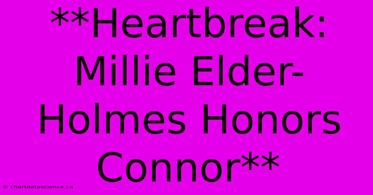 **Heartbreak: Millie Elder-Holmes Honors Connor**