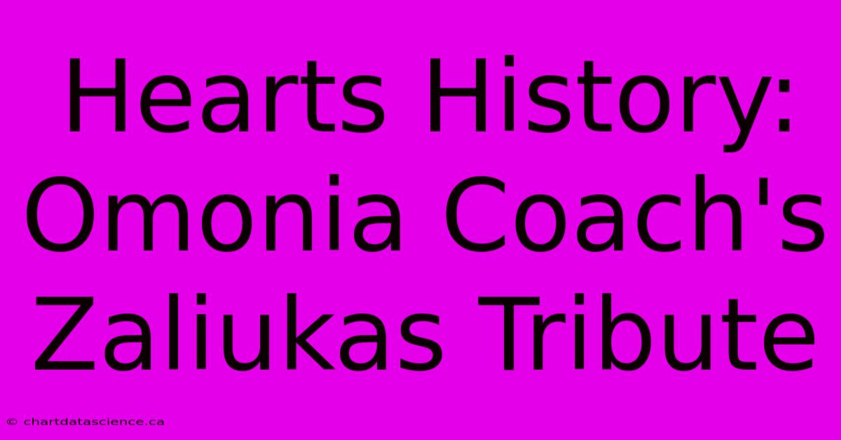 Hearts History: Omonia Coach's Zaliukas Tribute