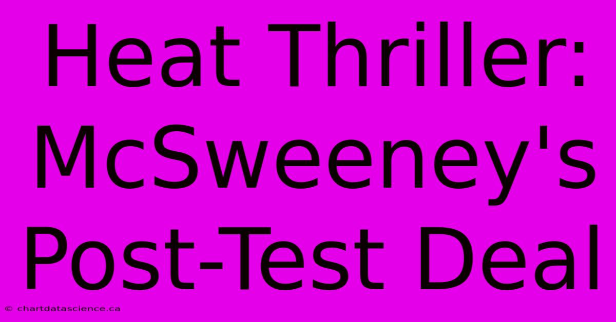 Heat Thriller: McSweeney's Post-Test Deal