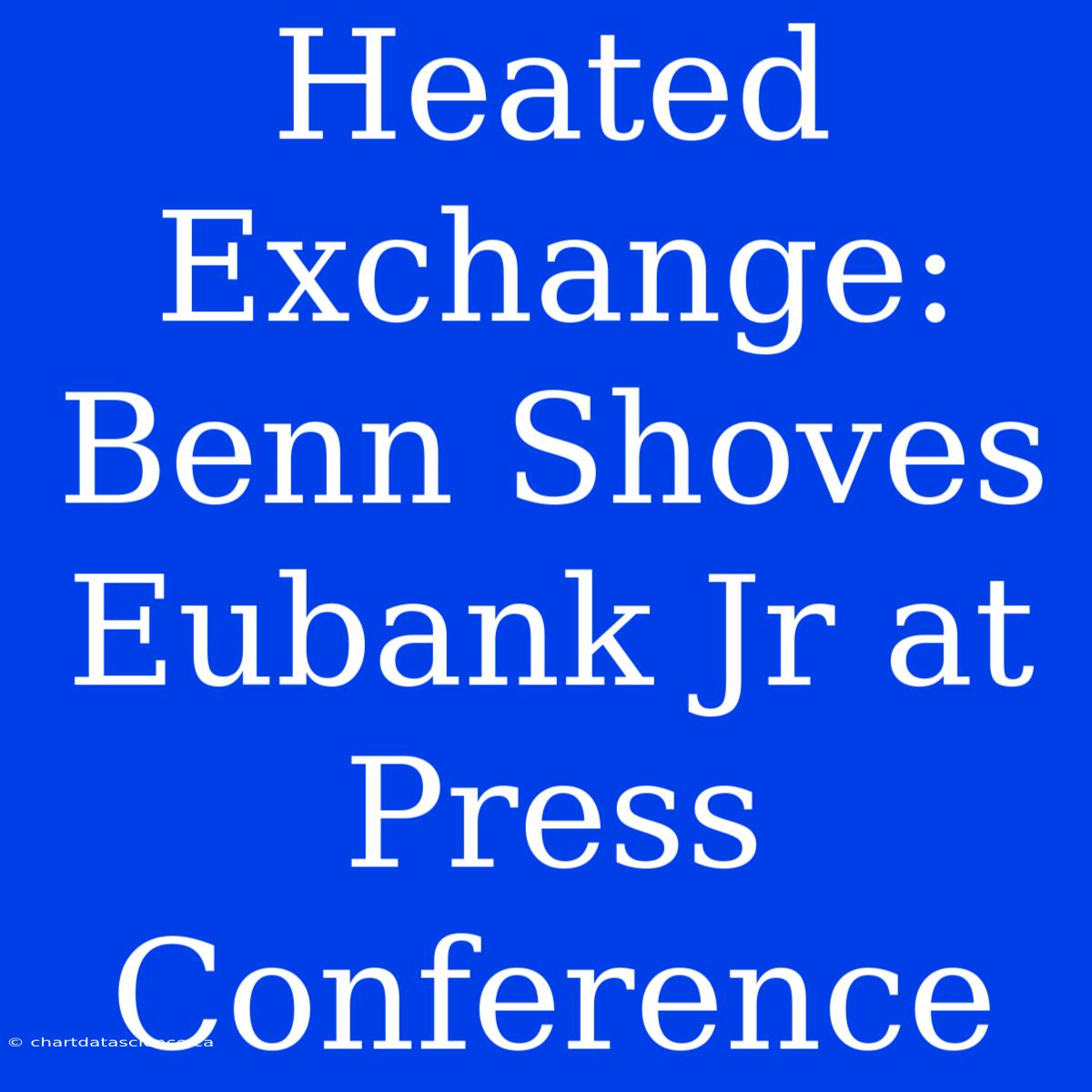 Heated Exchange: Benn Shoves Eubank Jr At Press Conference