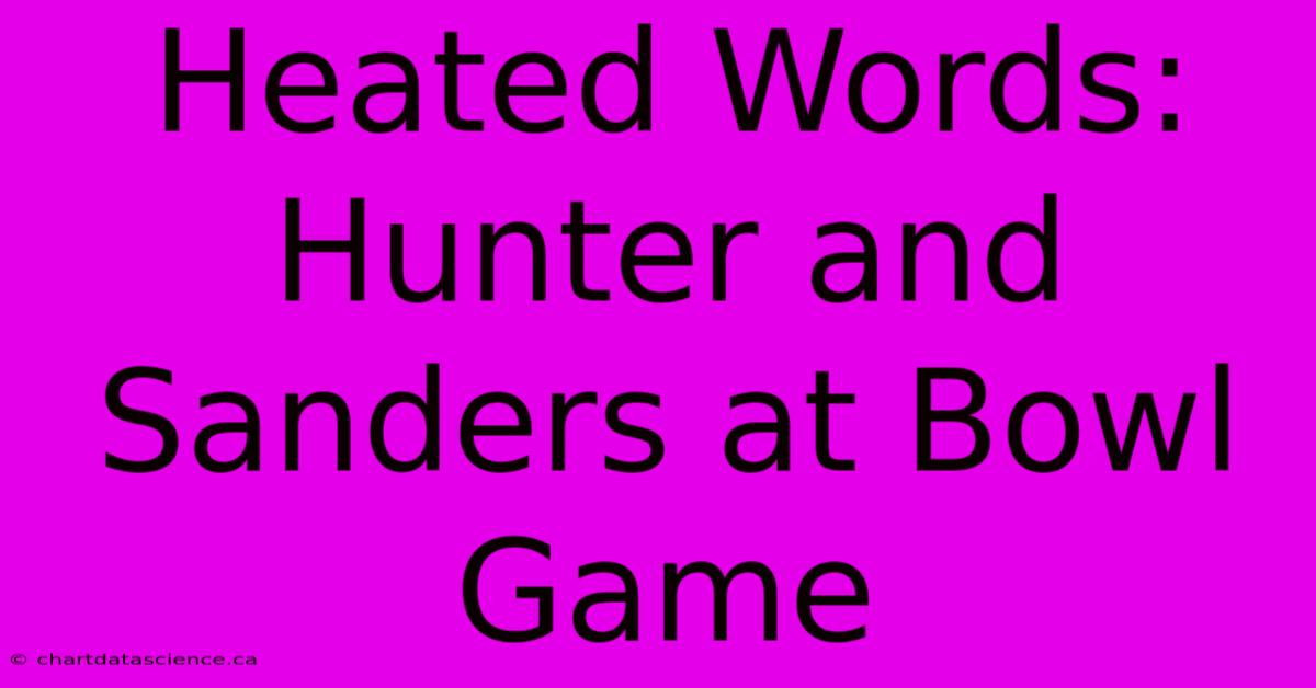 Heated Words: Hunter And Sanders At Bowl Game