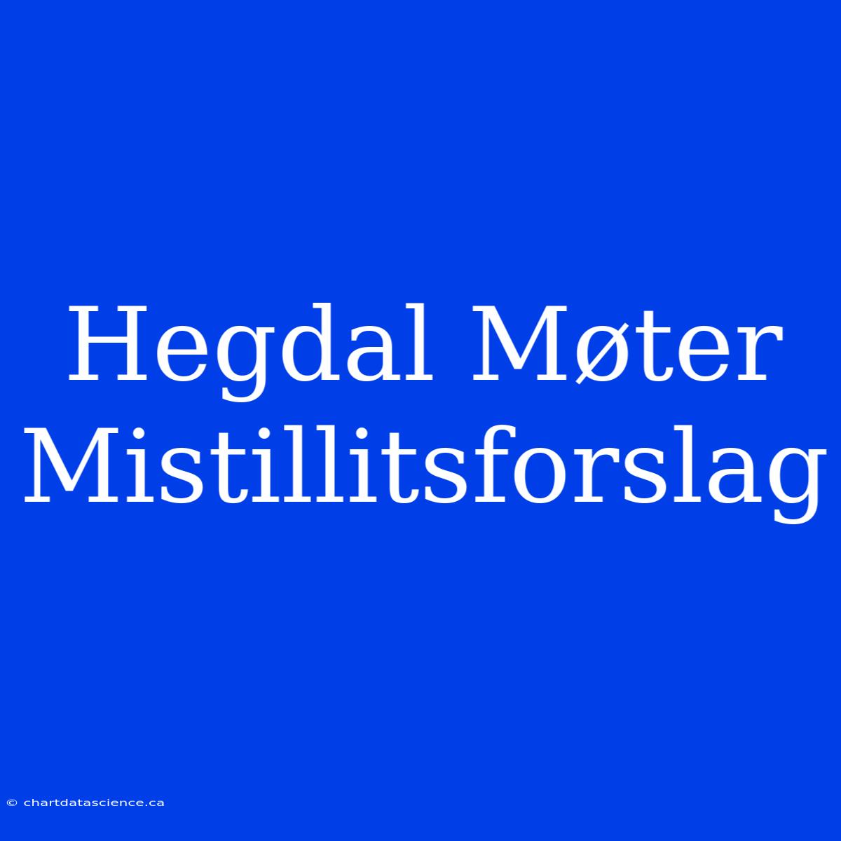 Hegdal Møter Mistillitsforslag