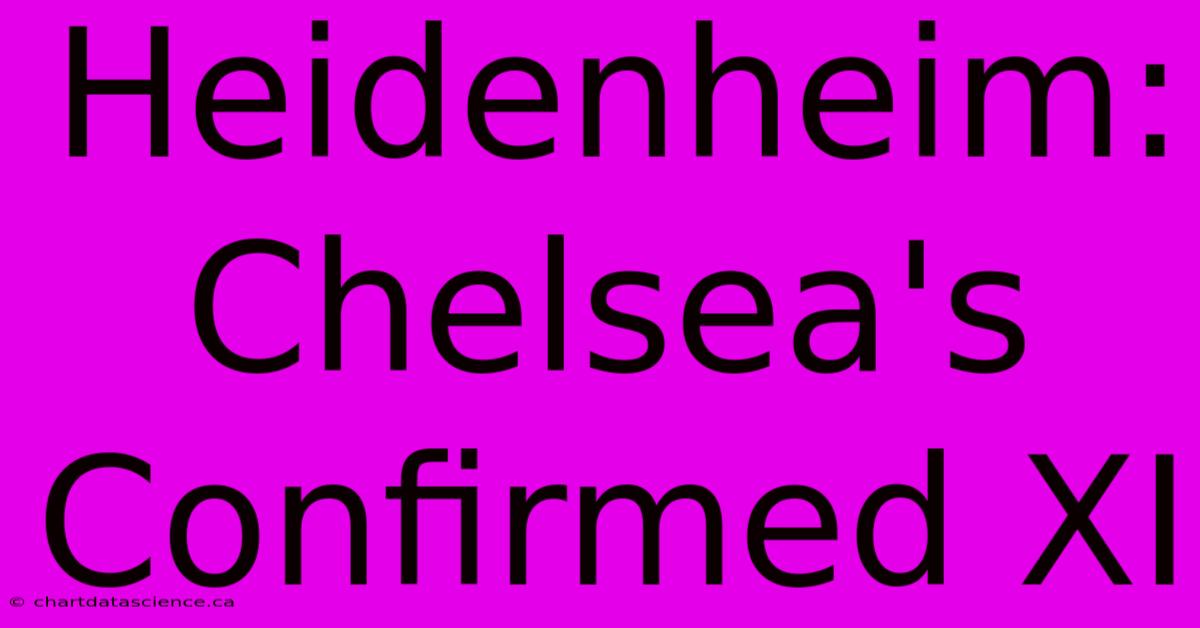 Heidenheim: Chelsea's Confirmed XI