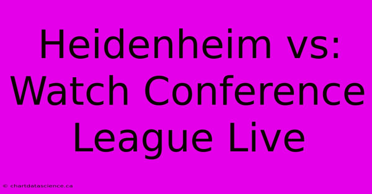 Heidenheim Vs: Watch Conference League Live