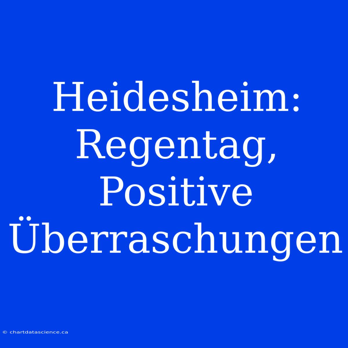 Heidesheim: Regentag, Positive Überraschungen