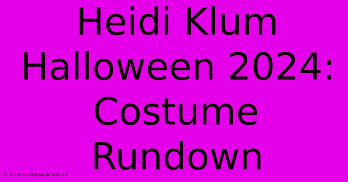 Heidi Klum Halloween 2024: Costume Rundown 